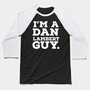 I'm a Dan Lambert guy! Baseball T-Shirt